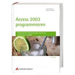 Access 2003 programmieren - Professionelle Anwendungsentwicklung